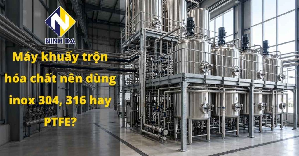 Máy khuấy trộn hóa chất vật liệu inox